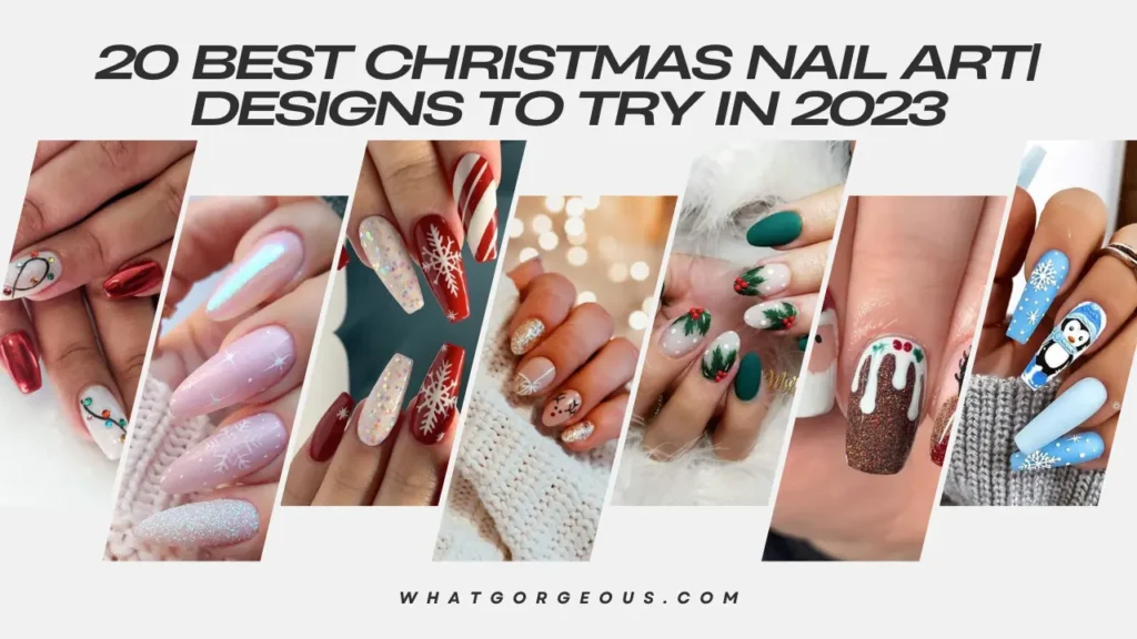 20 Best Christmas Nail Art/ Designs to Try in 2023